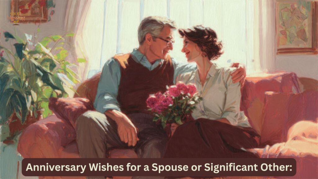 Anniversary Wishes for a Spouse or Significant Other: