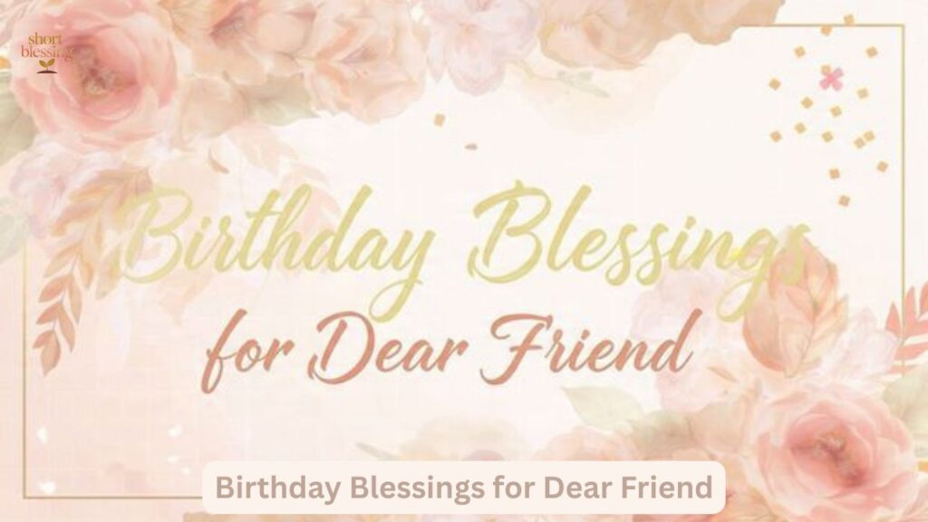 Birthday Blessings for Dear Friend