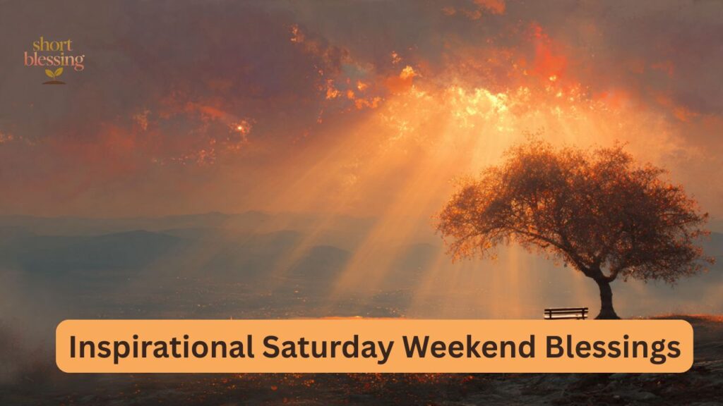 Inspirational Saturday Weekend Blessings
